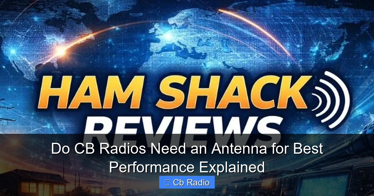Do CB Radios Need an Antenna for Best Performance Explained
