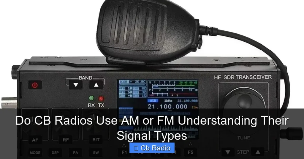 Do CB Radios Use AM or FM Understanding Their Signal Types