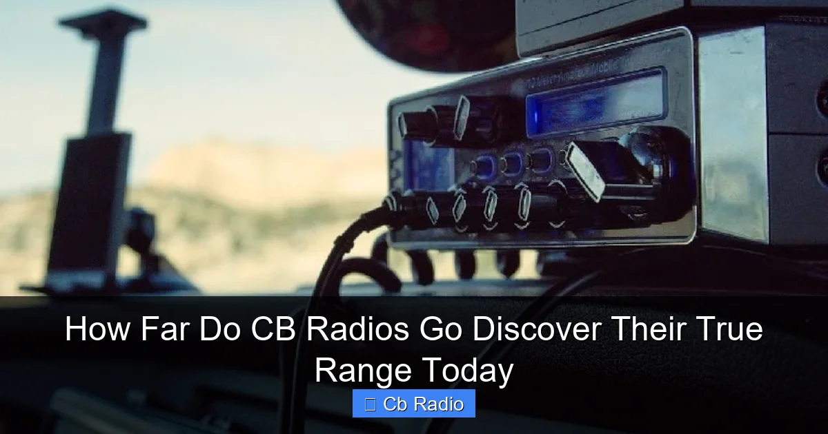 How Far Do CB Radios Go Discover Their True Range Today
