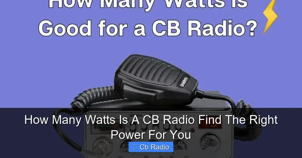 How Many Watts Is A CB Radio Find The Right Power For You