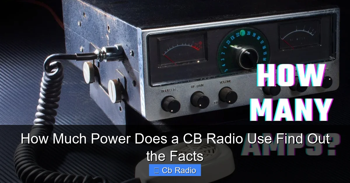 How Much Power Does a CB Radio Use Find Out the Facts
