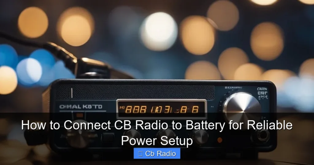 How to Connect CB Radio to Battery for Reliable Power Setup