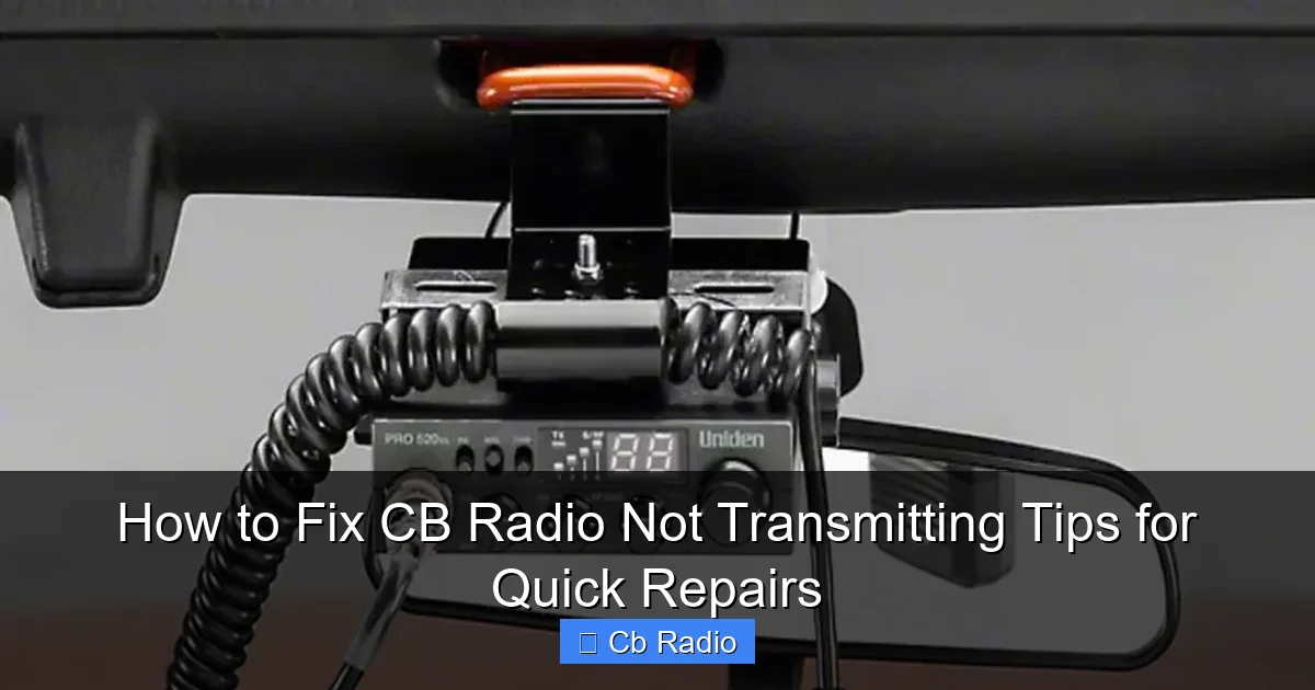 How to Fix CB Radio Not Transmitting Tips for Quick Repairs