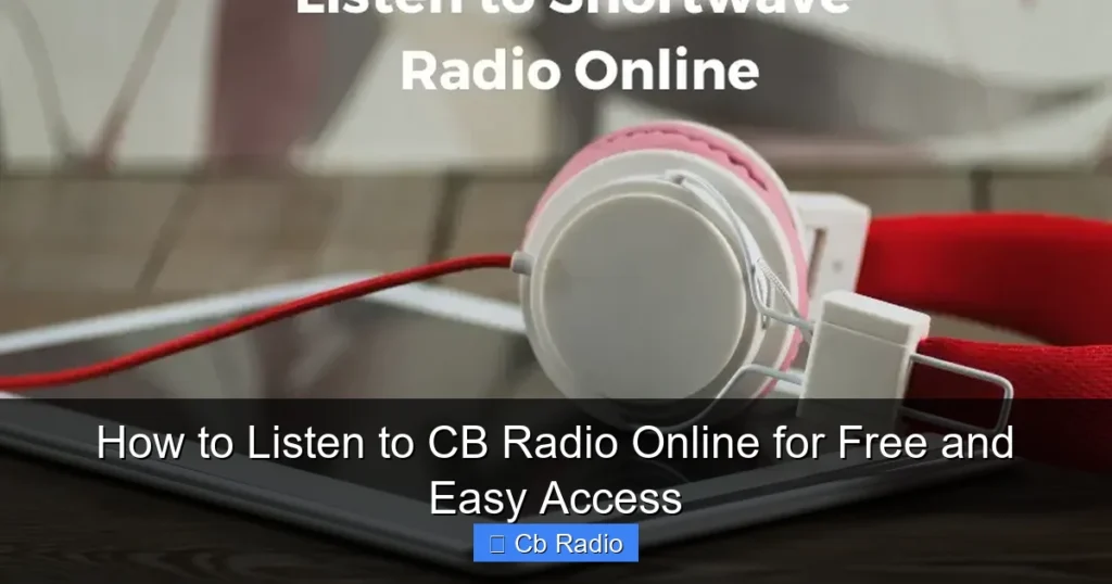 How to Listen to CB Radio Online for Free and Easy Access