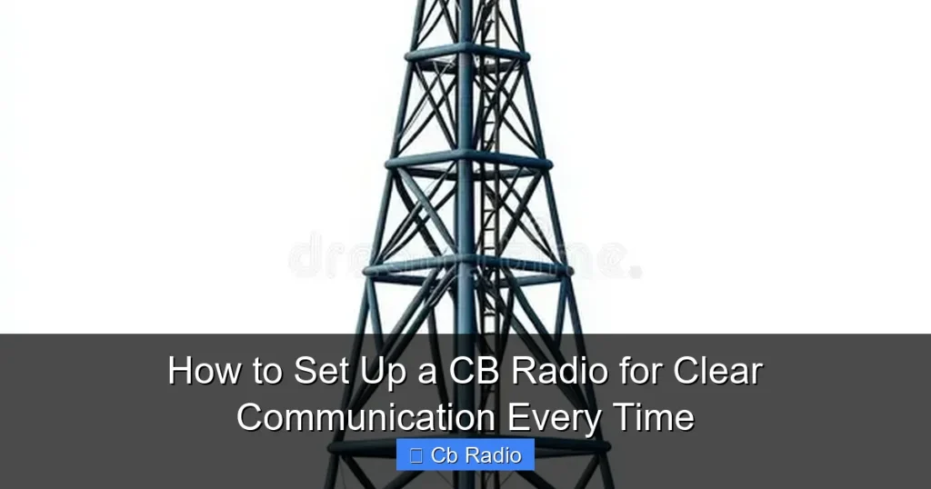 How to Set Up a CB Radio for Clear Communication Every Time