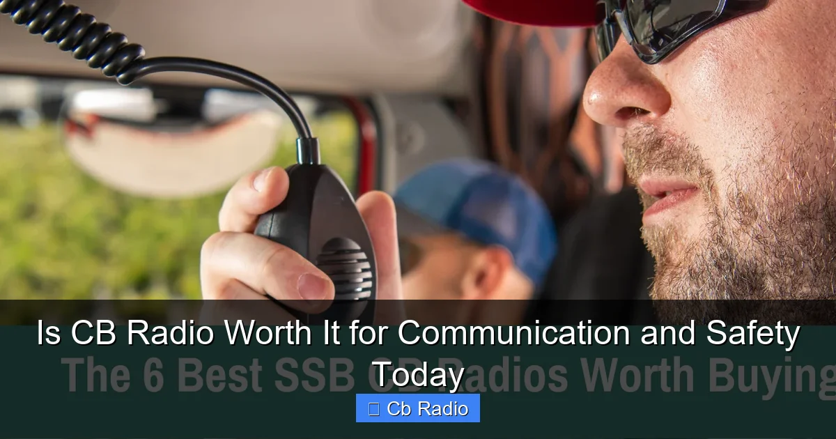 Is CB Radio Worth It for Communication and Safety Today