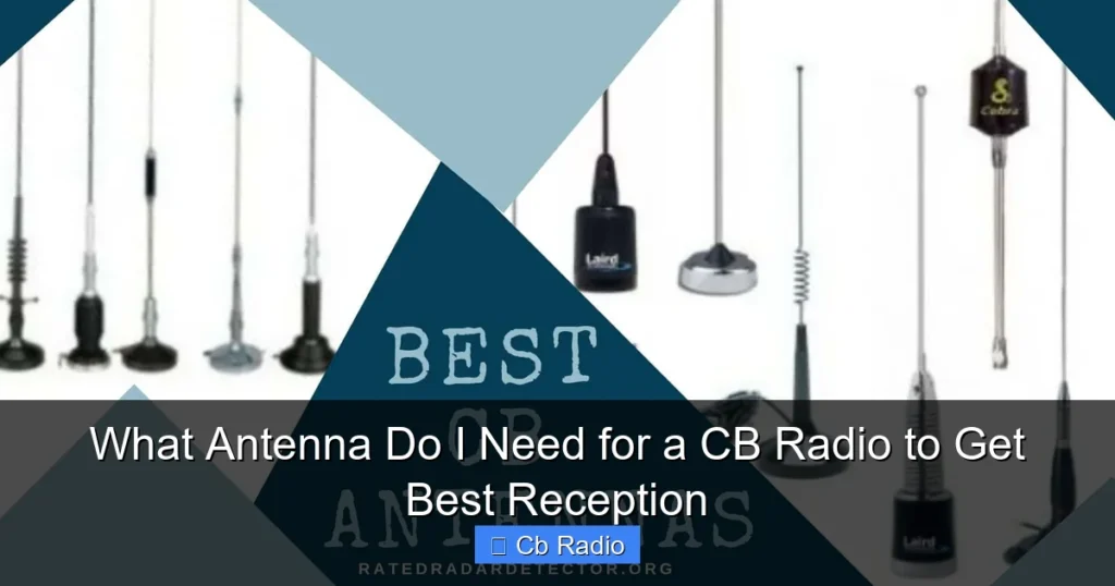 What Antenna Do I Need for a CB Radio to Get Best Reception