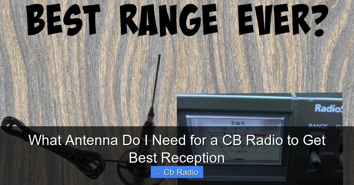 What Antenna Do I Need for a CB Radio to Get Best Reception