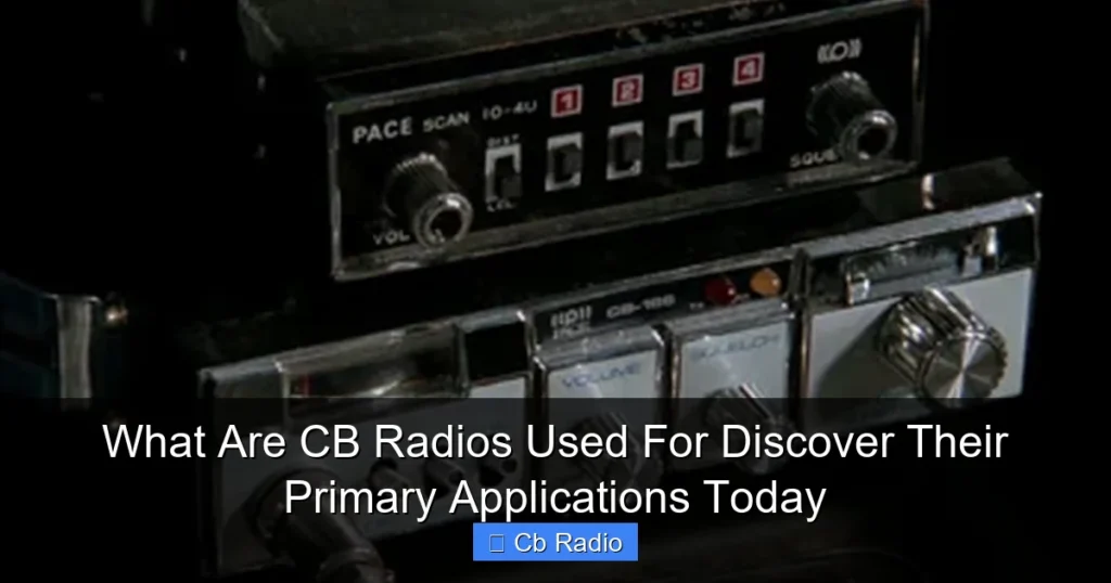 What Are CB Radios Used For Discover Their Primary Applications Today