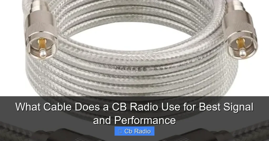 What Cable Does a CB Radio Use for Best Signal and Performance