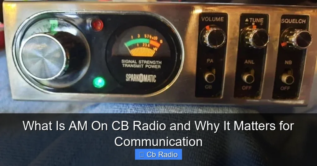 What Is AM On CB Radio and Why It Matters for Communication