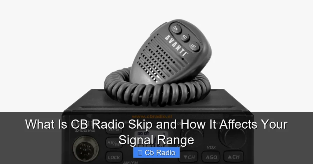 What Is CB Radio Skip and How It Affects Your Signal Range