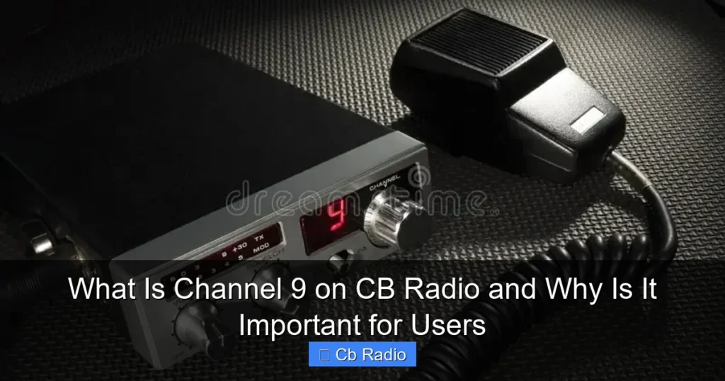 What Is Channel 9 on CB Radio and Why Is It Important for Users