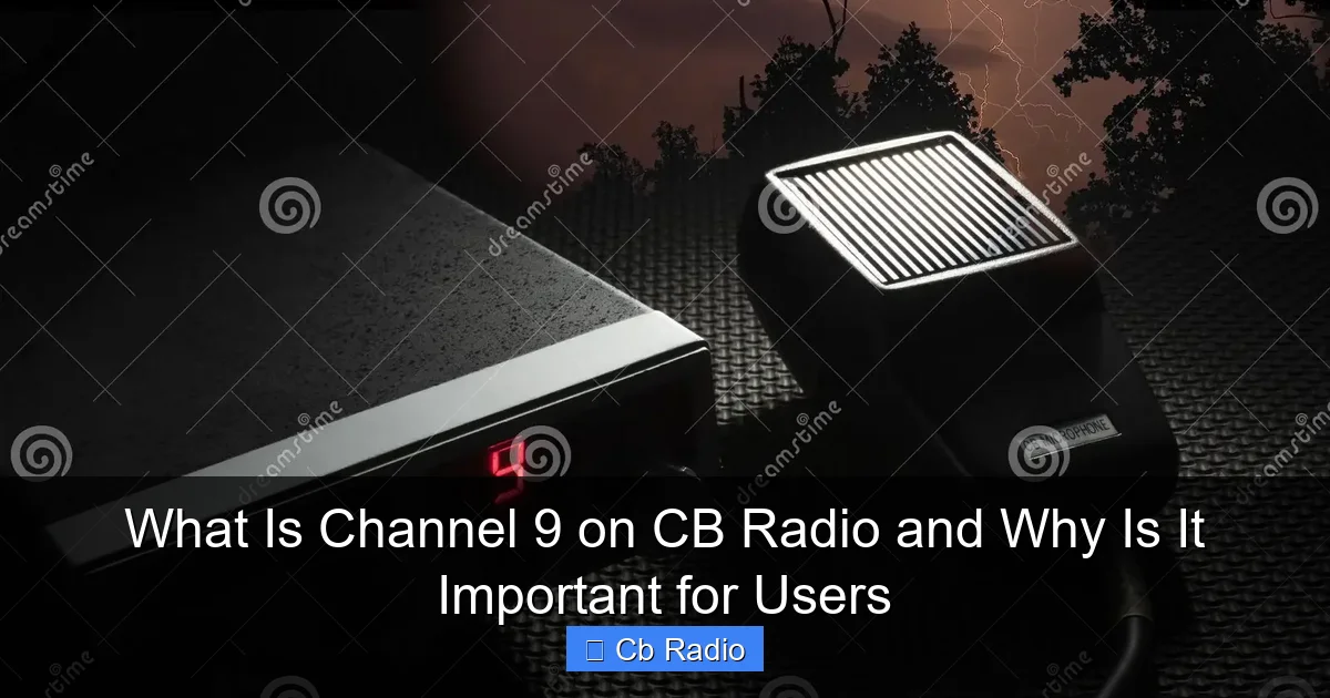 What Is Channel 9 on CB Radio and Why Is It Important for Users