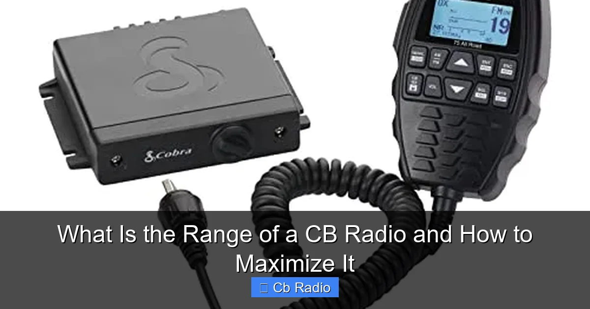 What Is the Range of a CB Radio and How to Maximize It