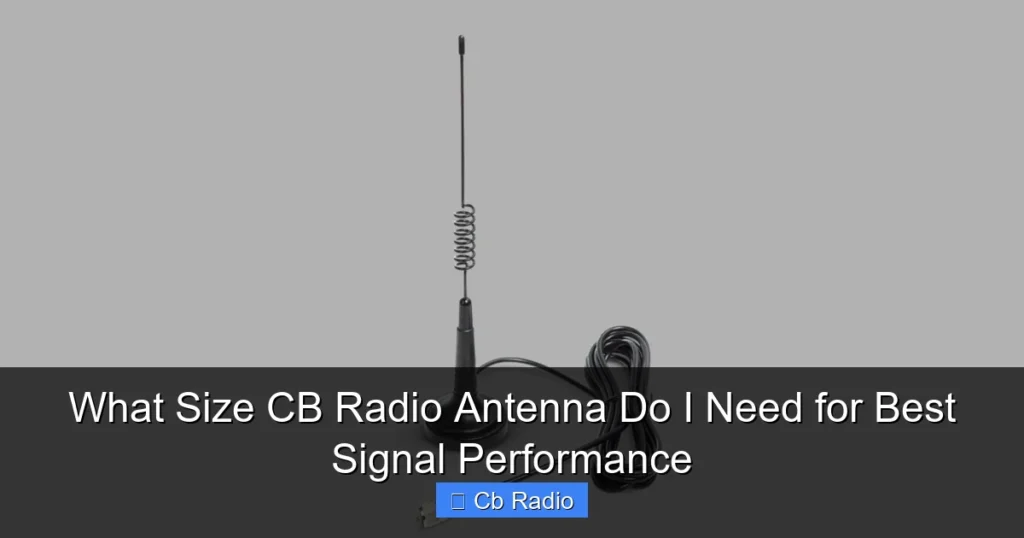 What Size CB Radio Antenna Do I Need for Best Signal Performance